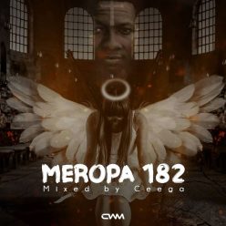 Ceega – Meropa 182 Mix (I Just Wanna live & Play House Music)
