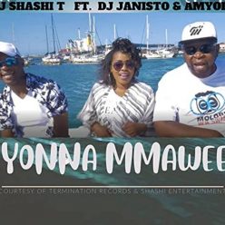 DJ Shashi – Yonna Mmawee Ft. DJ Janisto & Amyoli